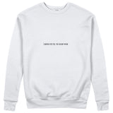 I Wanna Fuck You, You Already Know Sweatshirt - Beyaz - ön görünüm