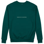 I Wanna Fuck You, You Already Know Sweatshirt - Koyu Yeşil - ön görünüm