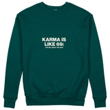 Karma Is Like 69 Sweatshirt - Koyu Yeşil - ön görünüm