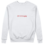 My Ex Is Gay Sweatshirt - Beyaz - ön görünüm