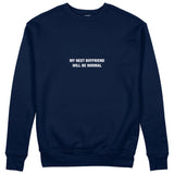 My Next Boyfriend Will Be Normal Sweatshirt - Lacivert - ön görünüm