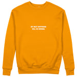 My Next Boyfriend Will Be Normal Sweatshirt - Turuncu - ön görünüm