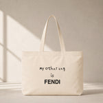 My Other Bag Is Fendi Club Tote Bag – baskılı kanvas bez çanta