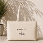 My Other Bag Is Fendi Weekend Tote Bag – baskılı kanvas bez çanta