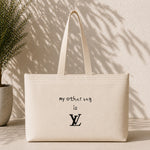 My Other Bag Is Louis Vuitton Weekend Tote Bag – baskılı kanvas bez çanta