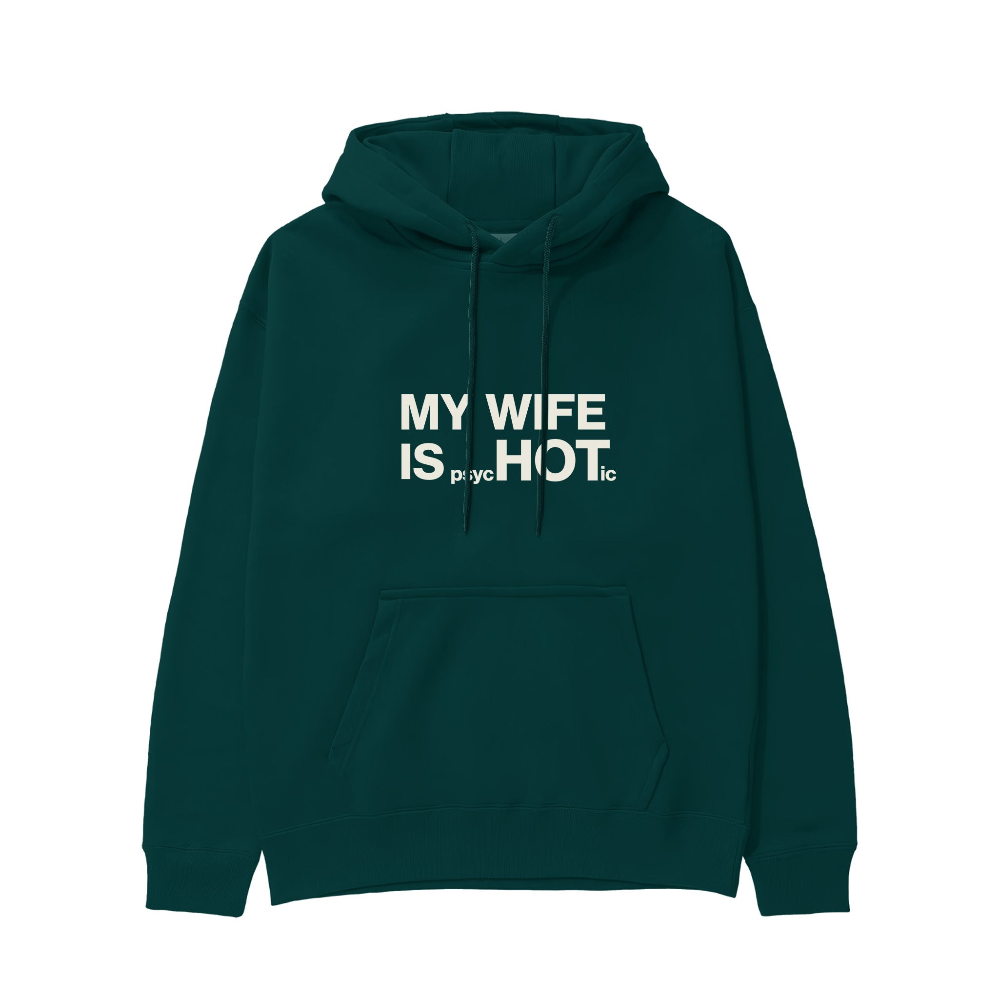 My Wife Is PsycHOTic Hoodie - Koyu Yeşil - ön görünüm