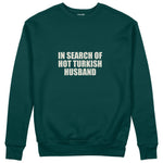 Hot Turkish Husband Sweatshirt — Koyu Yeşil — Ön baskı