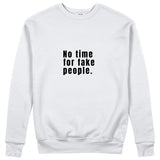 No Time For Fake People Sweatshirt - Beyaz - ön görünüm