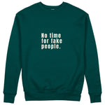 No Time For Fake People Sweatshirt - Koyu Yeşil - ön görünüm