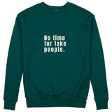 No Time For Fake People Sweatshirt - Koyu Yeşil - ön görünüm
