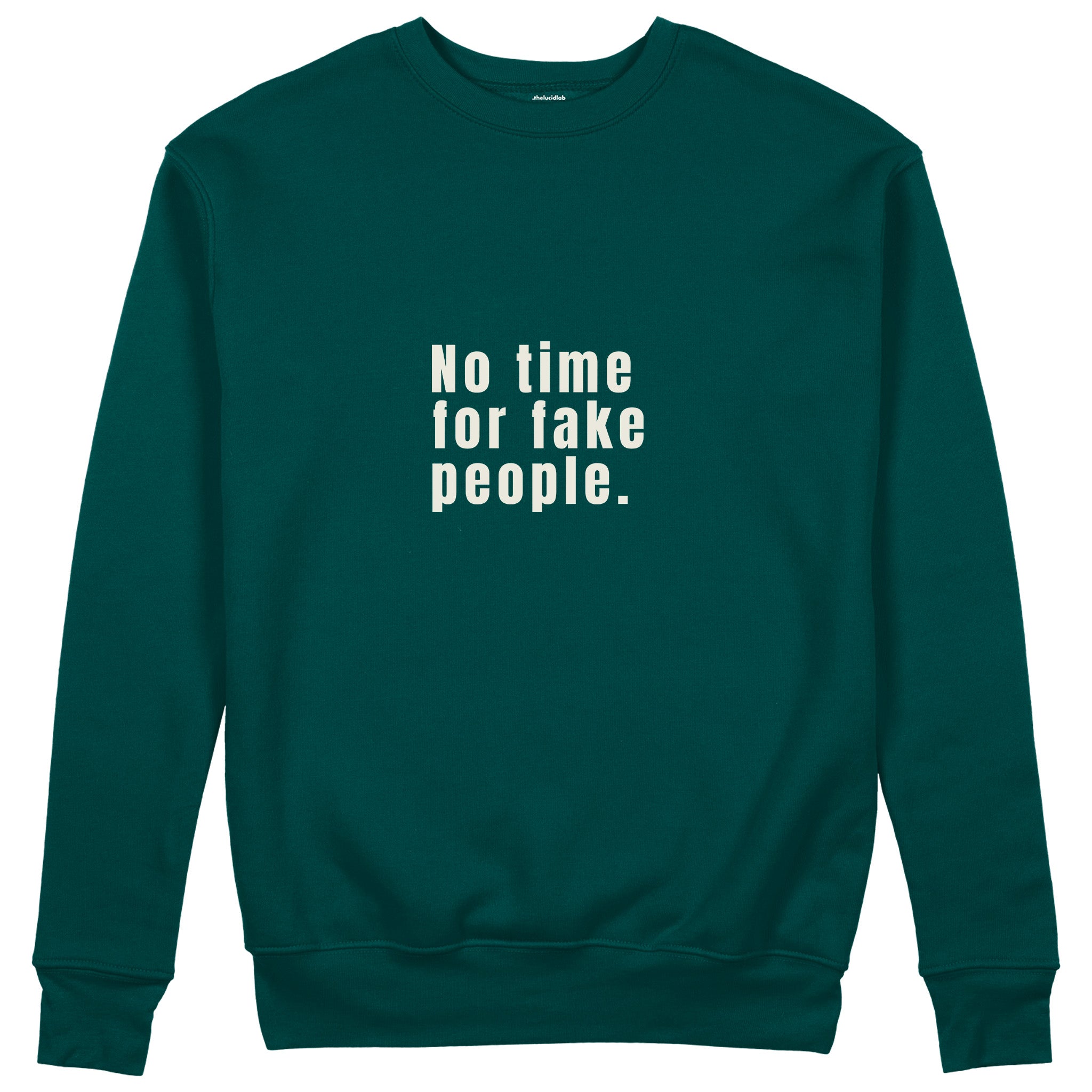 No Time For Fake People Sweatshirt - Koyu Yeşil - ön görünüm
