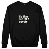 No Time For Fake People Sweatshirt - Siyah - ön görünüm