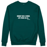 Nobody Dies A Virgin Life Fucks Us All Sweatshirt - Antrasit - ön görünüm