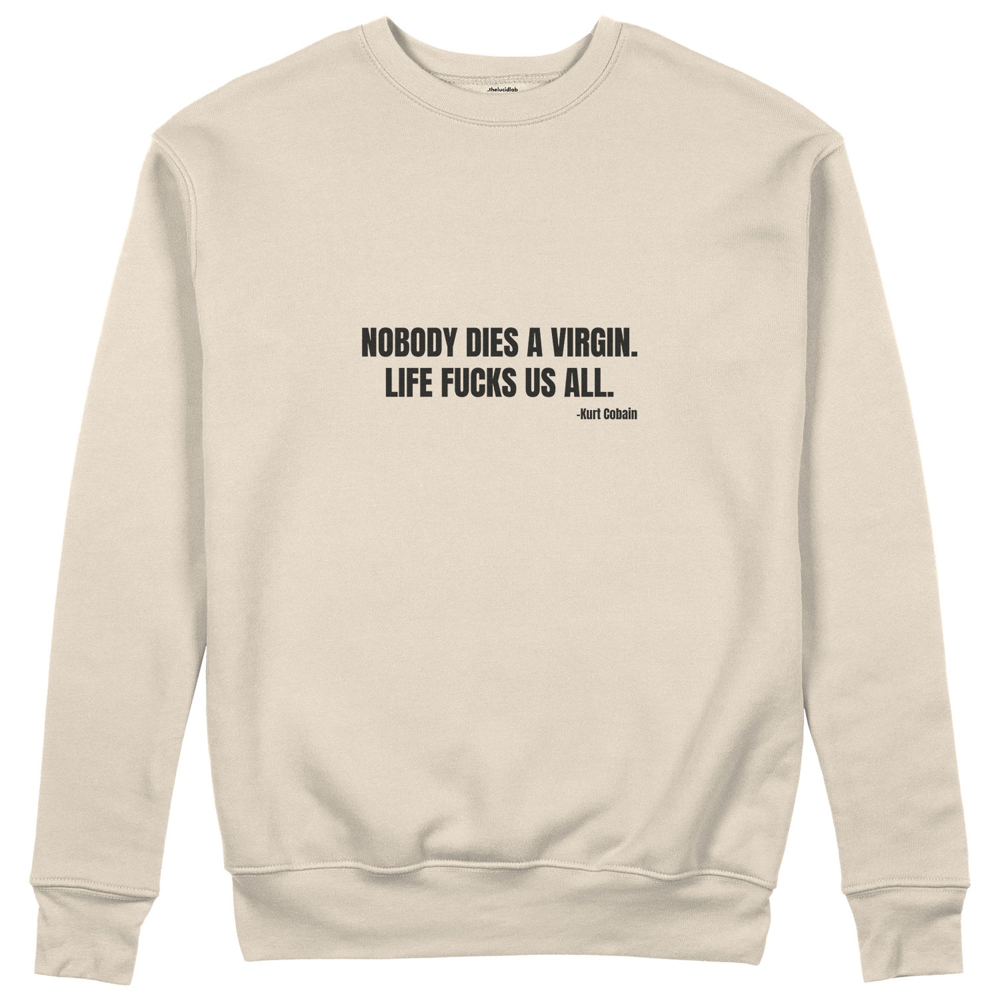 Nobody Dies A Virgin Life Fucks Us All Sweatshirt - Bej - ön görünüm