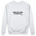 Nobody Dies A Virgin Life Fucks Us All Sweatshirt - Beyaz - ön görünüm