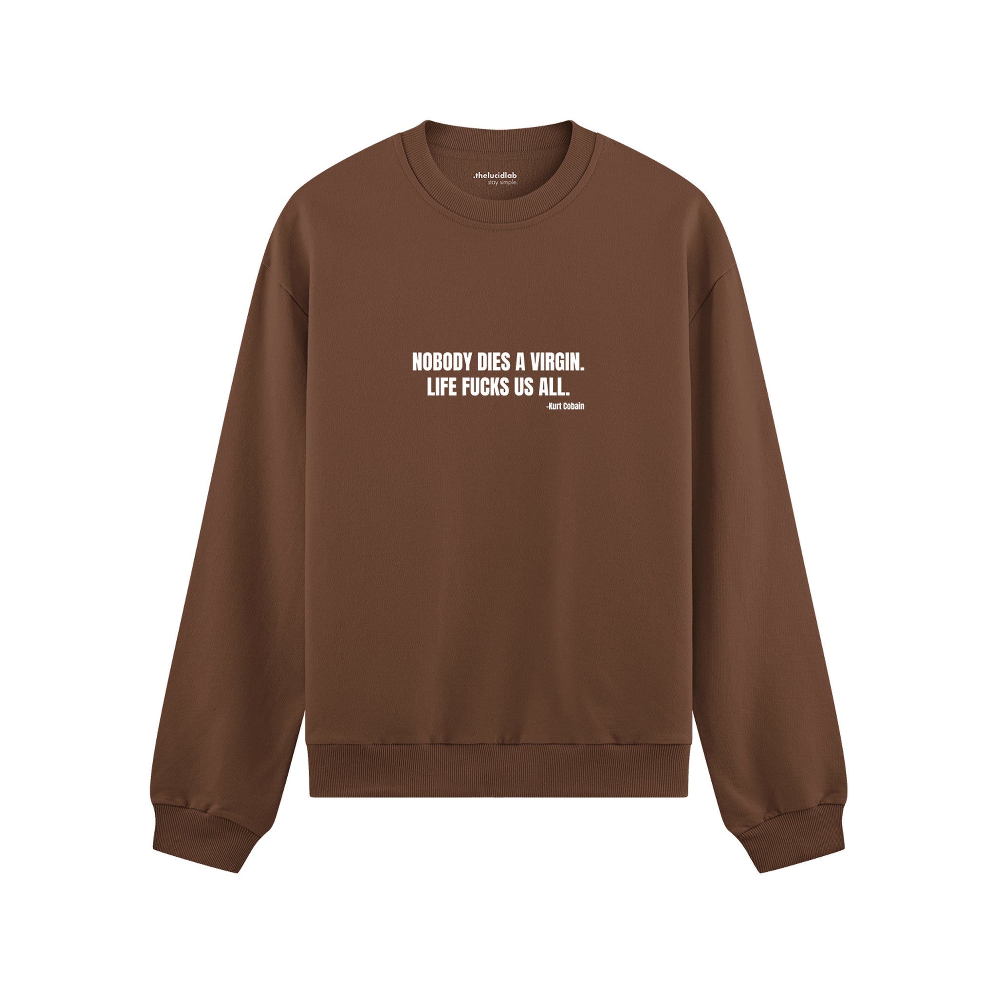 Nobody Dies A Virgin Life Fucks Us All Sweatshirt - Kahverengi - ön görünüm