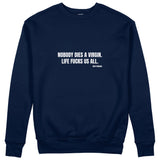 Nobody Dies A Virgin Life Fucks Us All Sweatshirt - Lacivert - ön görünüm