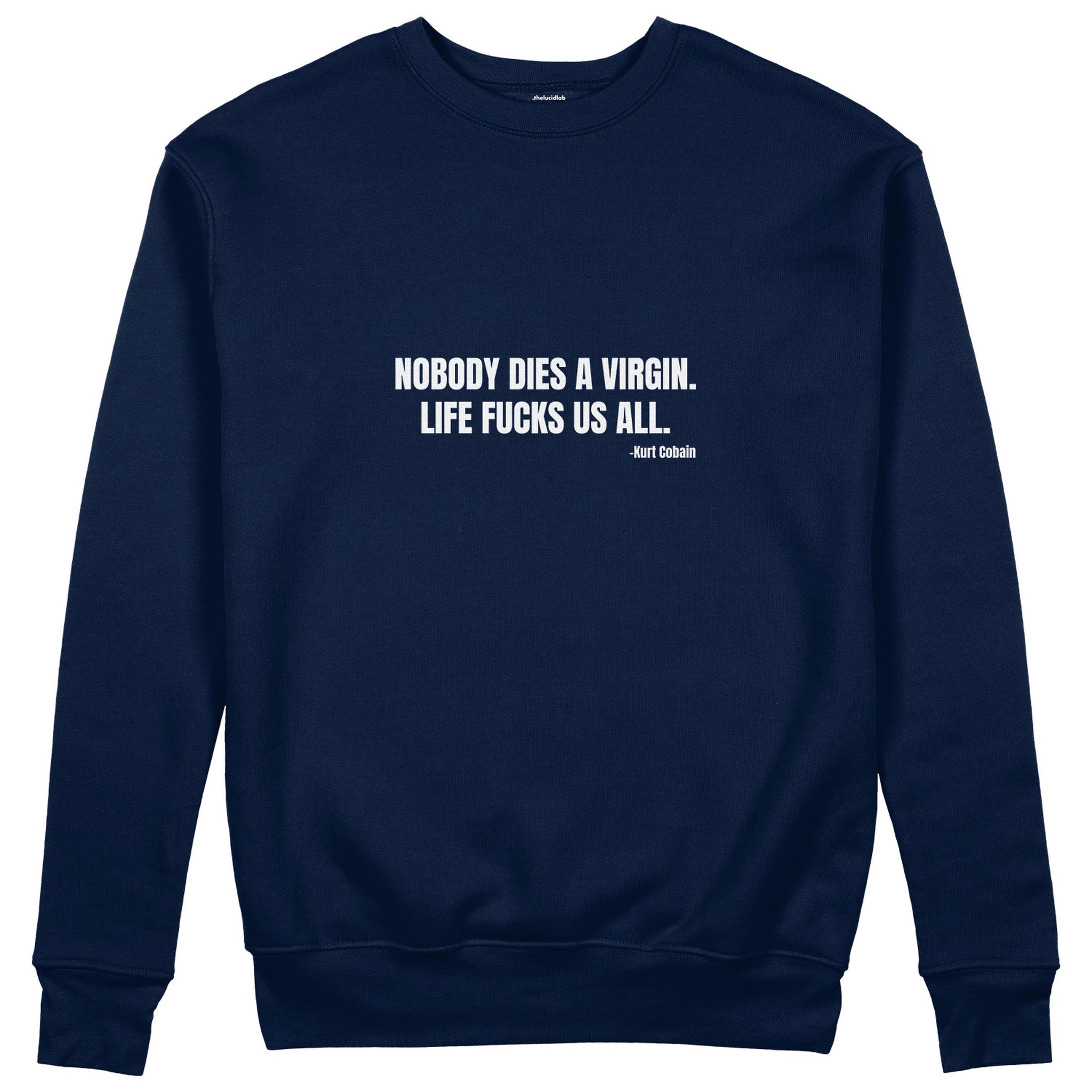 Nobody Dies A Virgin Life Fucks Us All Sweatshirt - Lacivert - ön görünüm