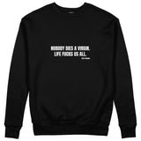 Nobody Dies A Virgin Life Fucks Us All Sweatshirt - Siyah - ön görünüm