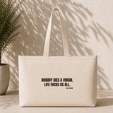 Nobody Dies A Virgin Life Fucks Us All Weekend Tote Bag