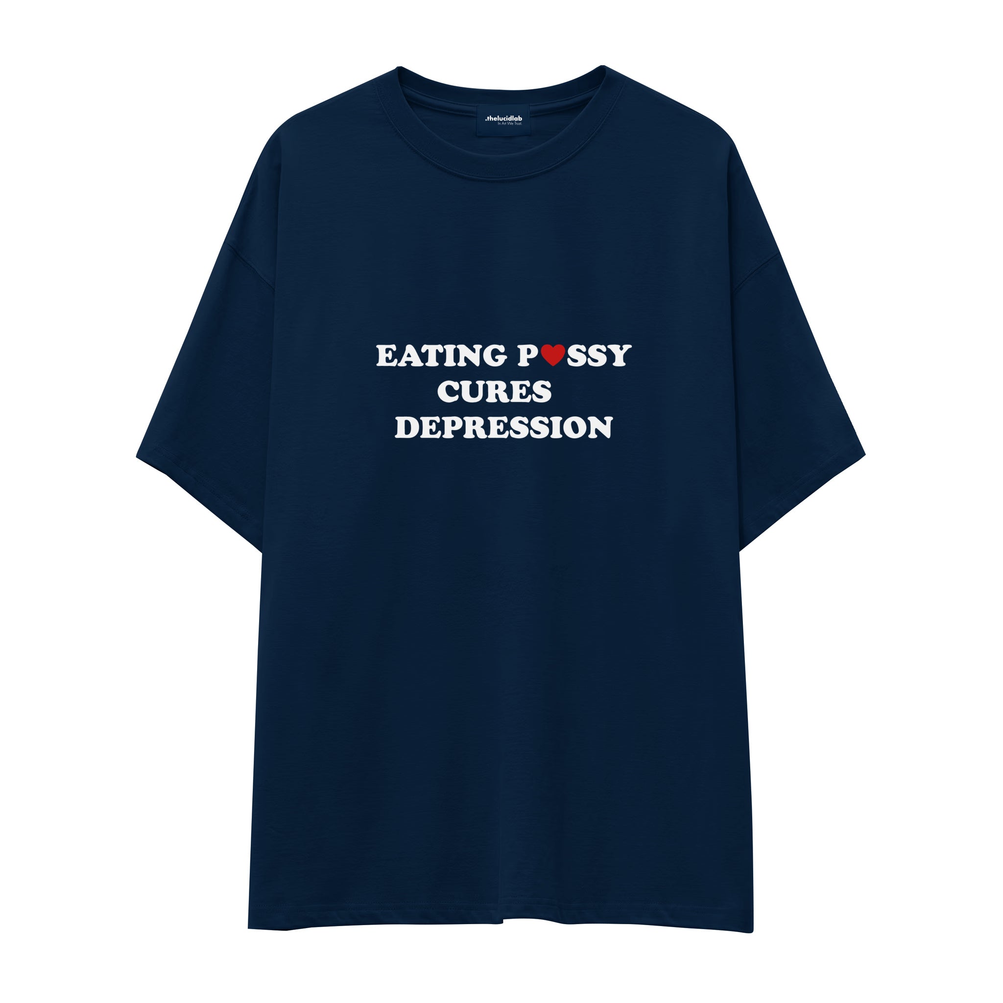 Eating Pussy Cures Depression Oversize Tişört