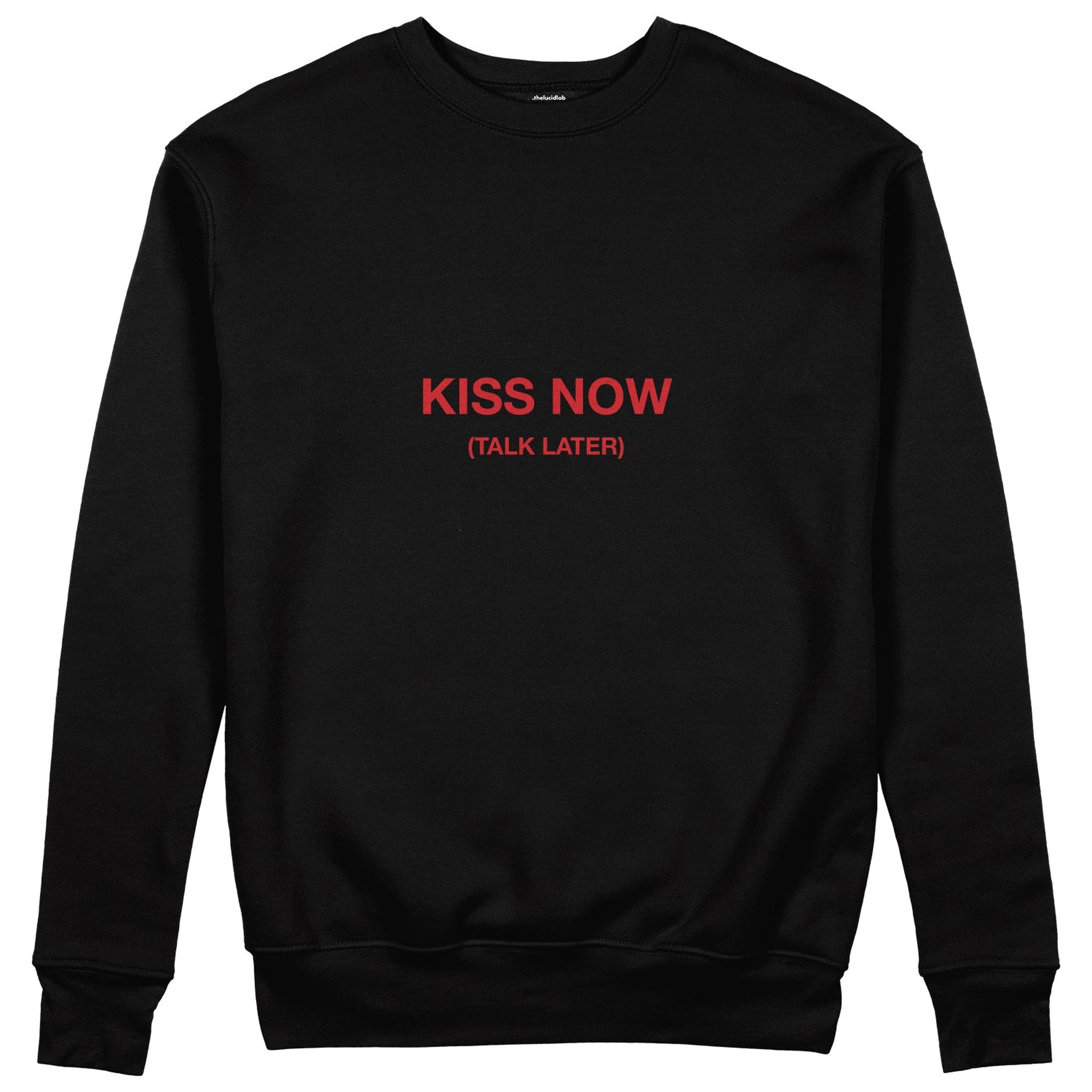 Kiss Now Talk Later Sweatshirt