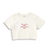 Be Your Own Daddy Make Your Own Sugar Crop Tişört
