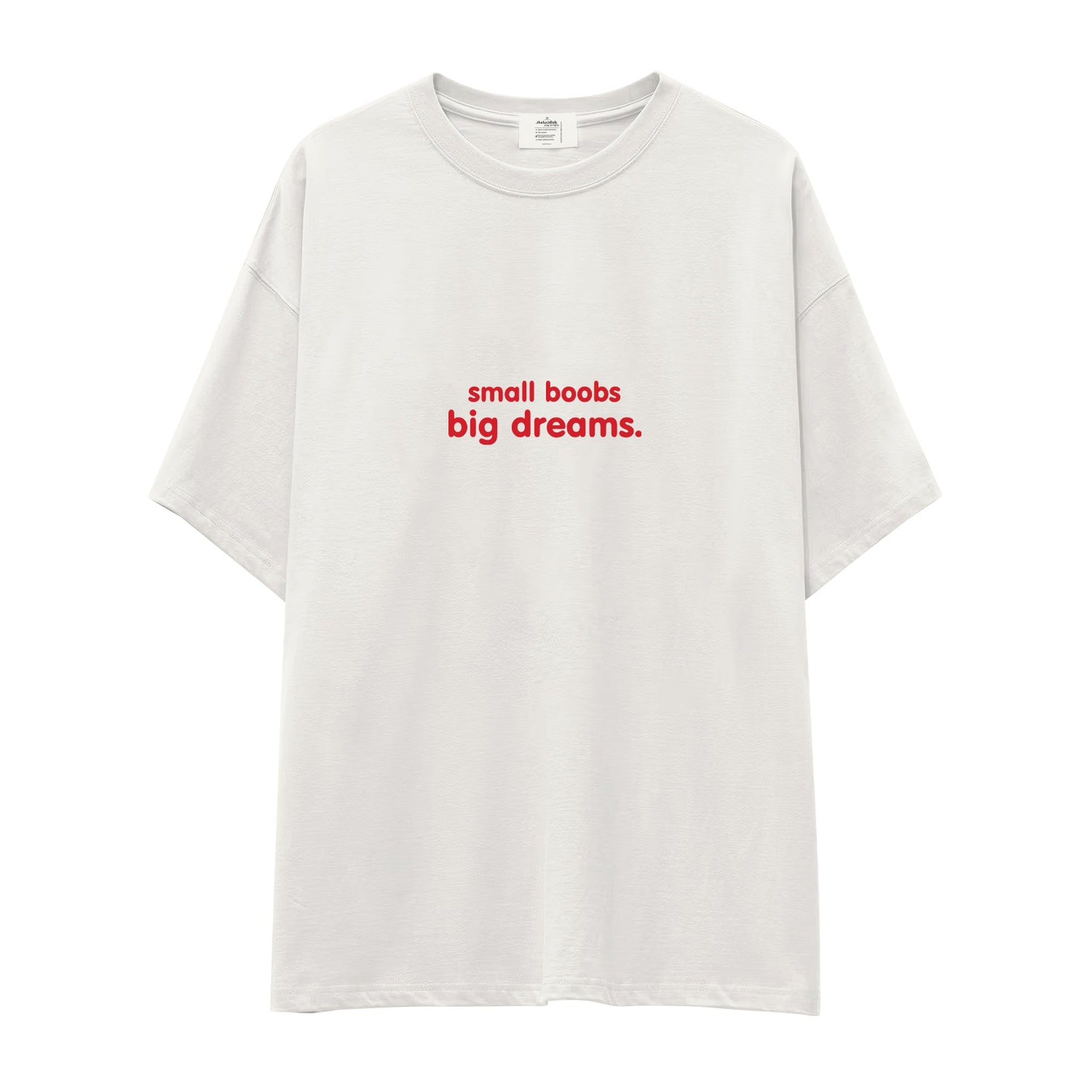 Small Boobs Big Dreams Oversize Tişört