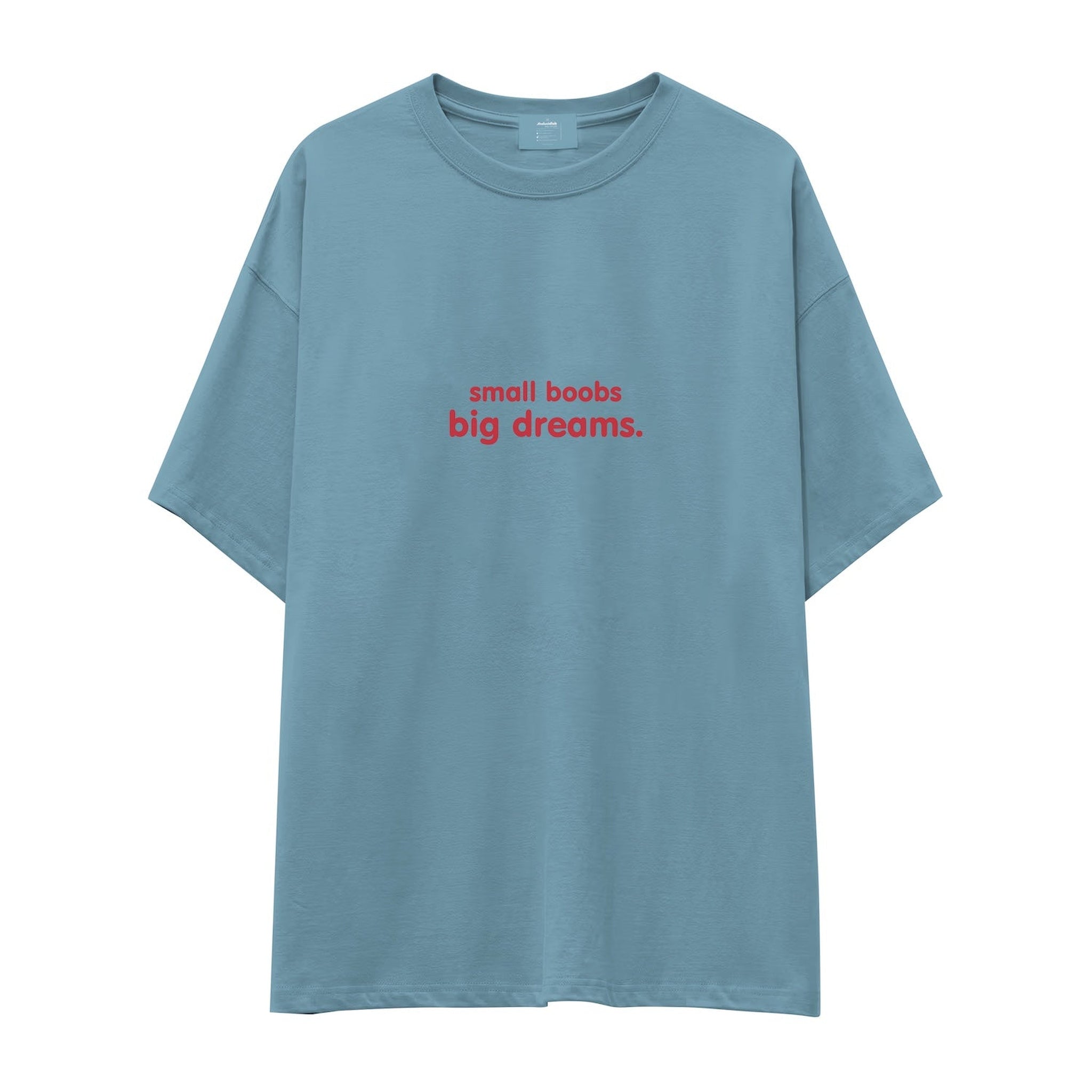 Small Boobs Big Dreams Oversize Tişört