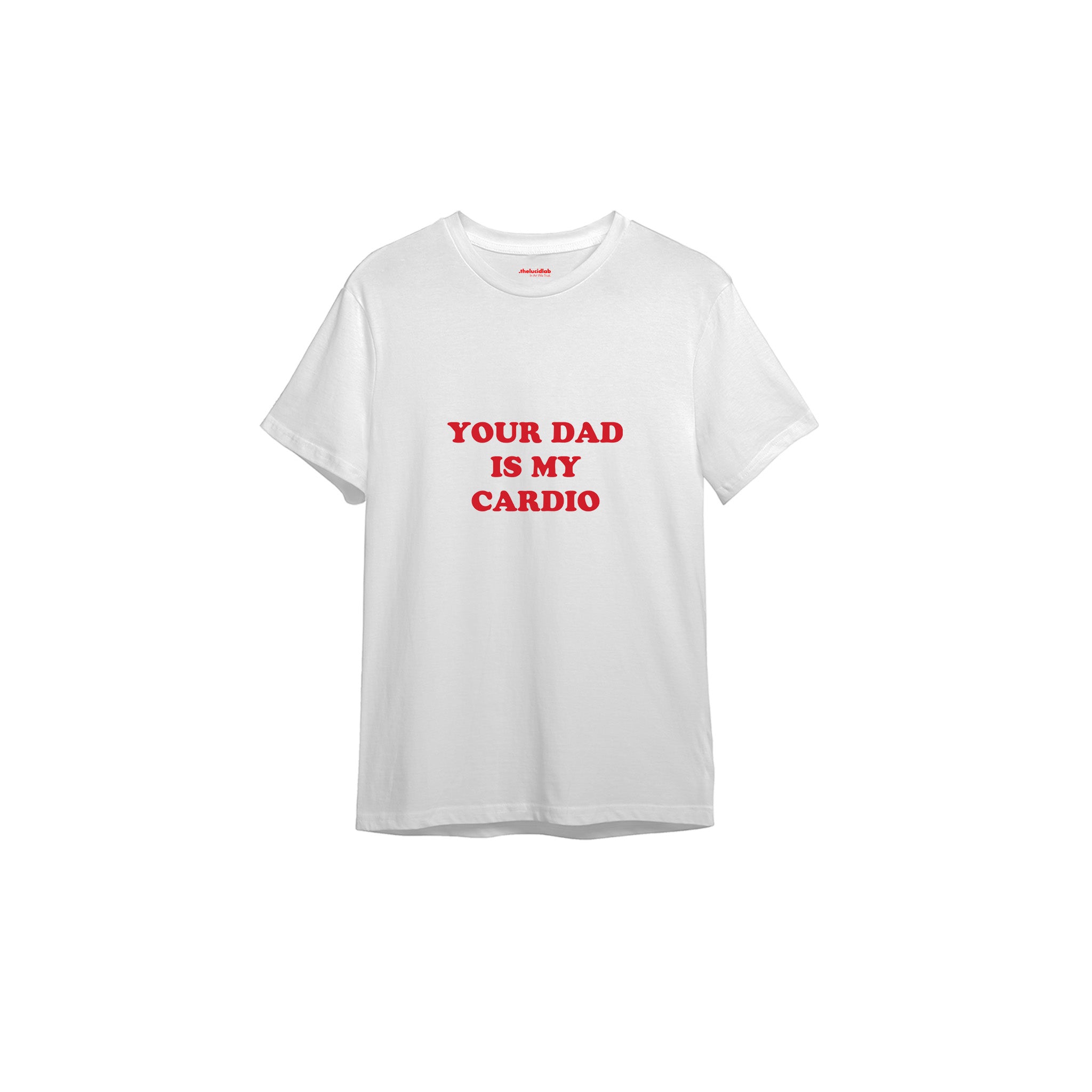 Your Dad Is My Cardio Tişört — Beyaz