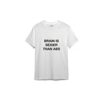 Brain Is Sexier Than Abs Tişört — Beyaz