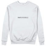 IMPOSSIBLE Sweatshirt
