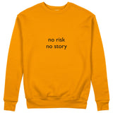 No Risk No Story Sweatshirt