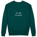 No Risk No Story Sweatshirt
