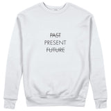 Past Present Future Sweatshirt