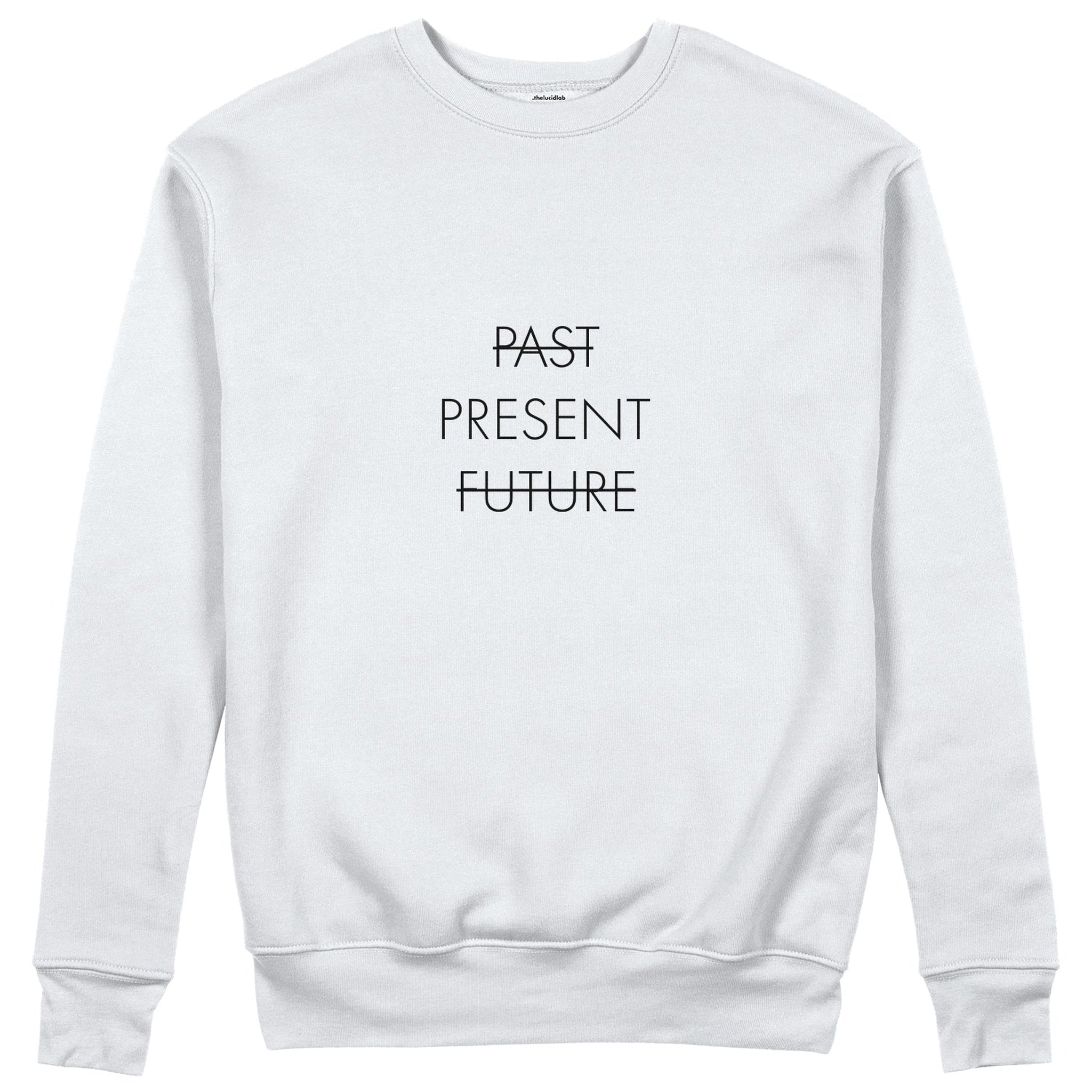Past Present Future Sweatshirt