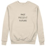 Past Present Future Sweatshirt