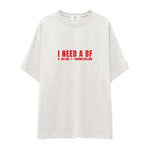 I Need a BF Oversize Tişört