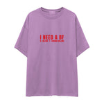 I Need a BF Oversize Tişört