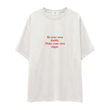 Be Your Own Daddy Make Your Own Sugar Oversize Tişört