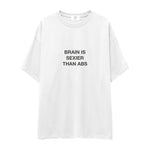 Brain Is Sexier Than Abs Oversize Tişört