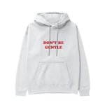 Don't Be Gentle Hoodie