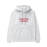 Don't Be Gentle Hoodie