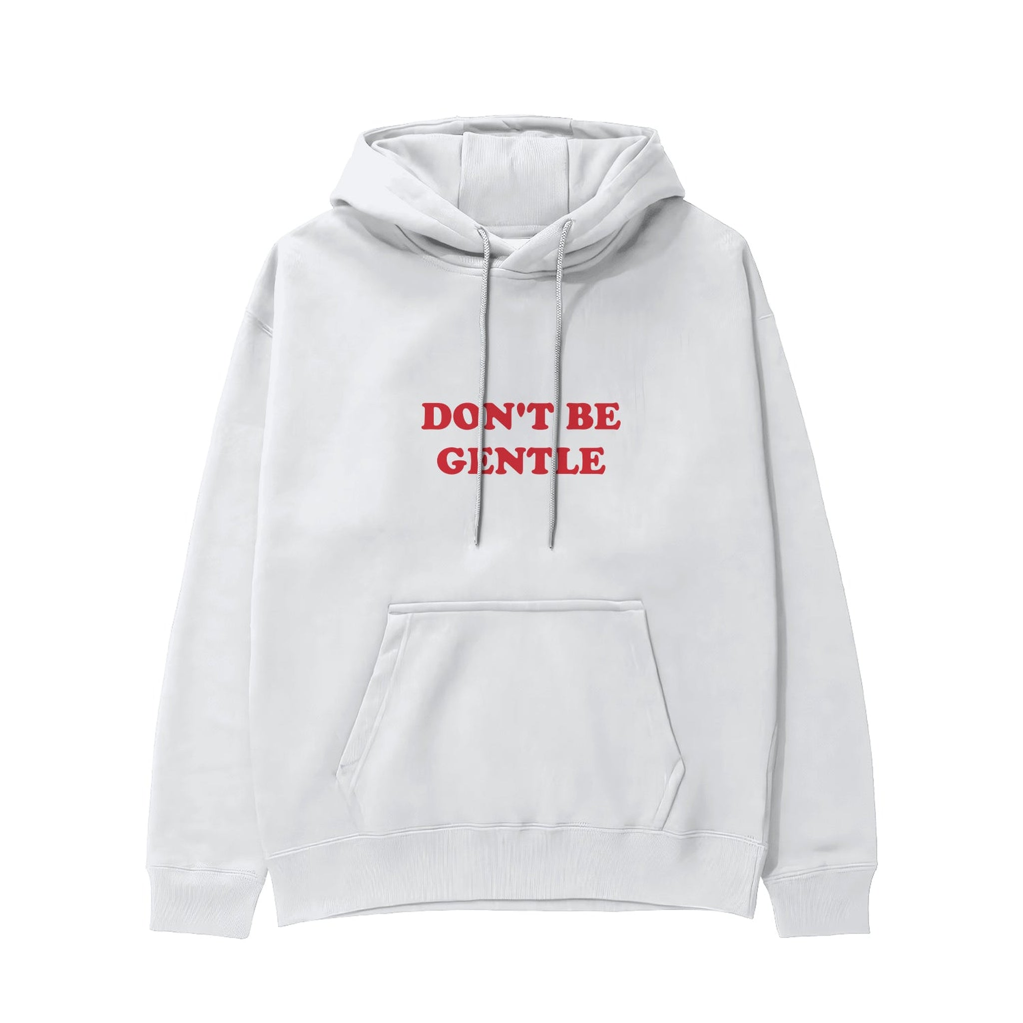 Don't Be Gentle Hoodie