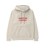 Don't Be Gentle Hoodie