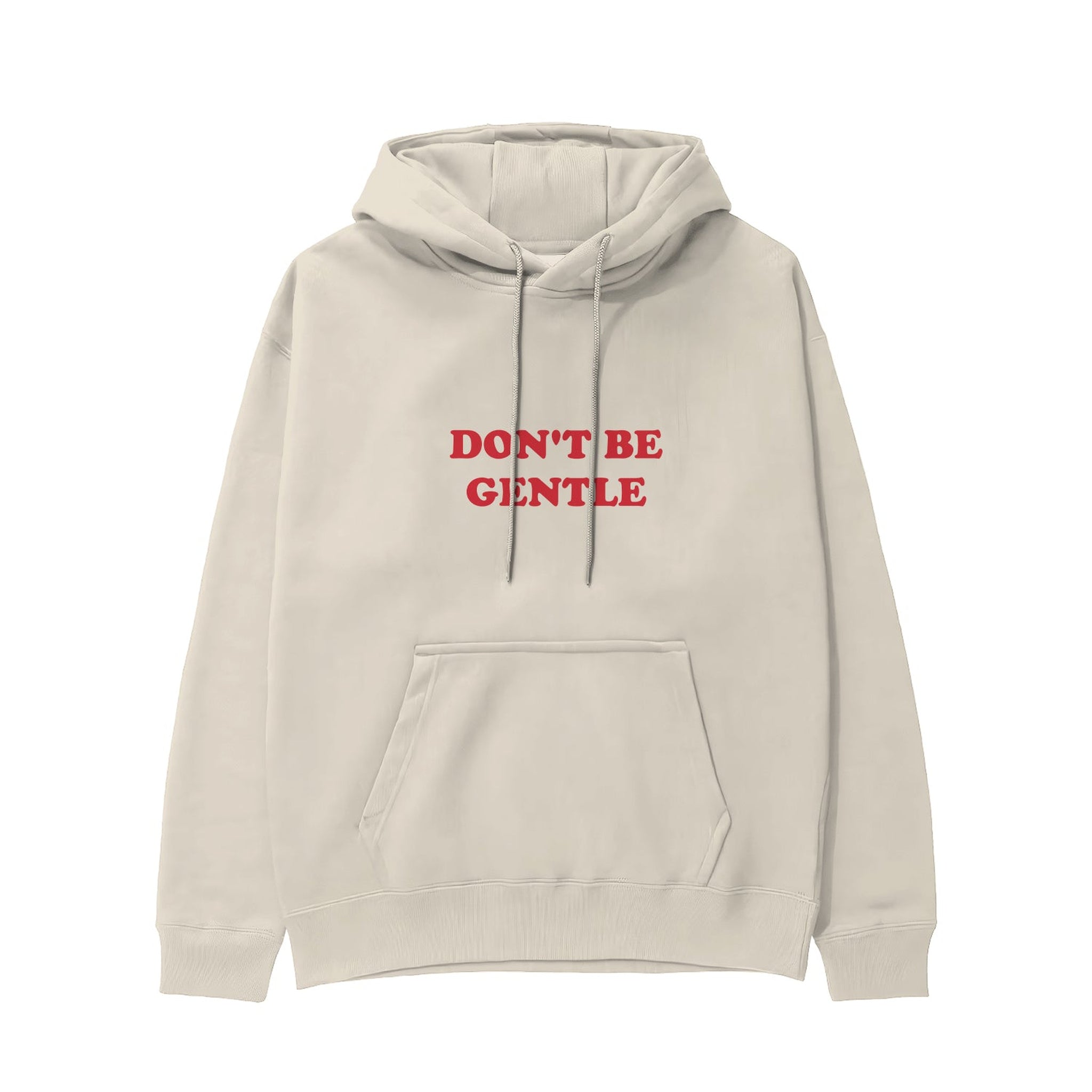 Don't Be Gentle Hoodie