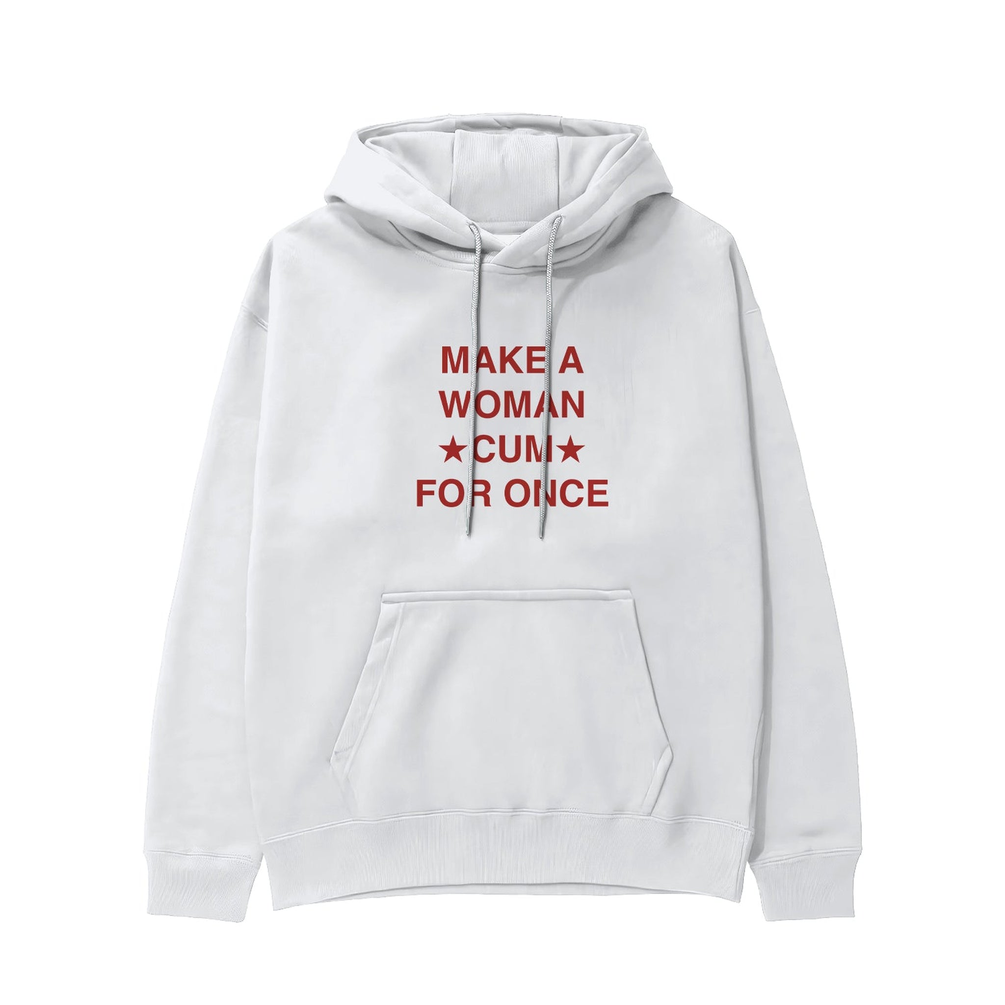Make A Woman Cum For Once Hoodie