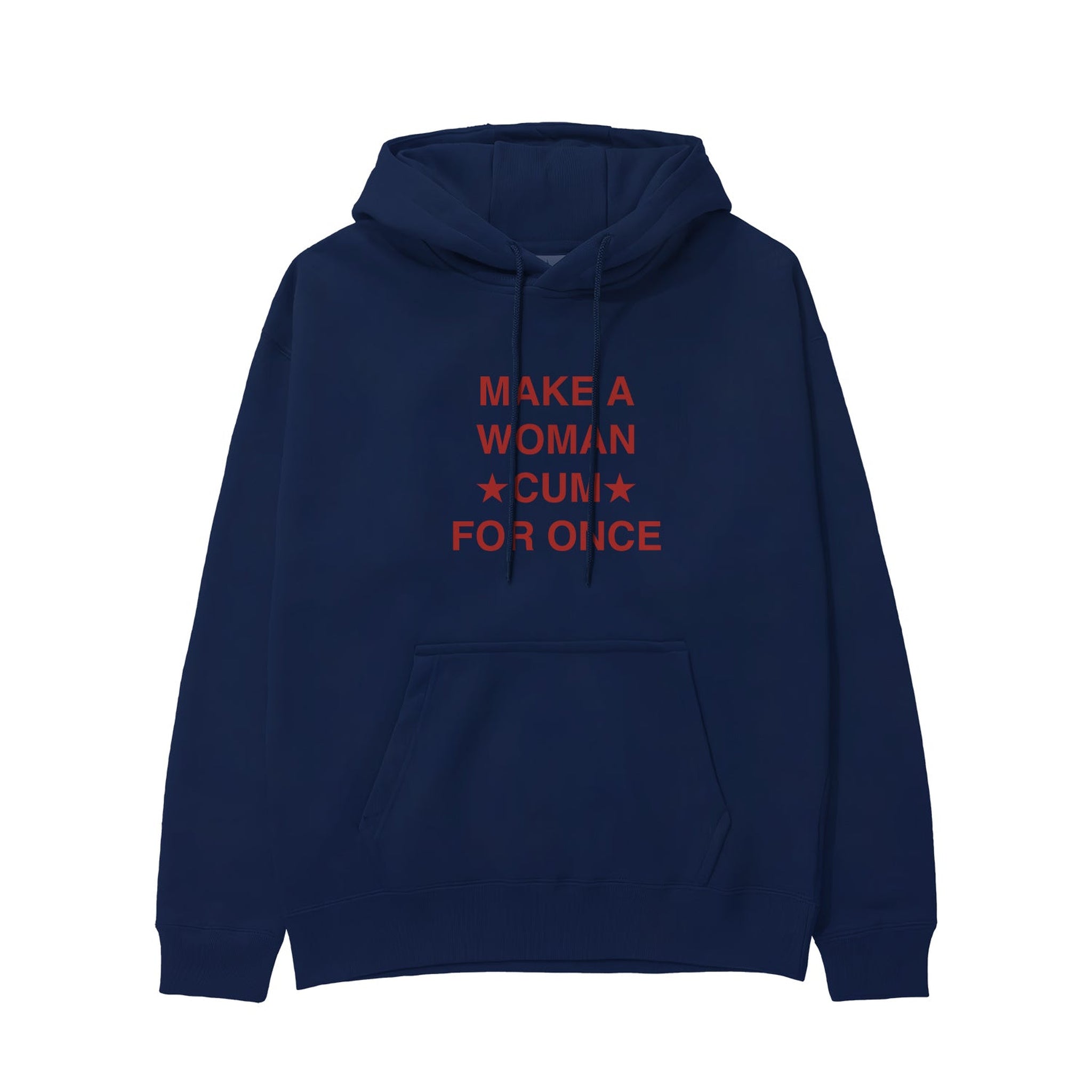 Make A Woman Cum For Once Hoodie