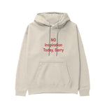 No Inspiration Today Sorry Hoodie