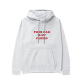 Your Dad Is My Cardio Hoodie